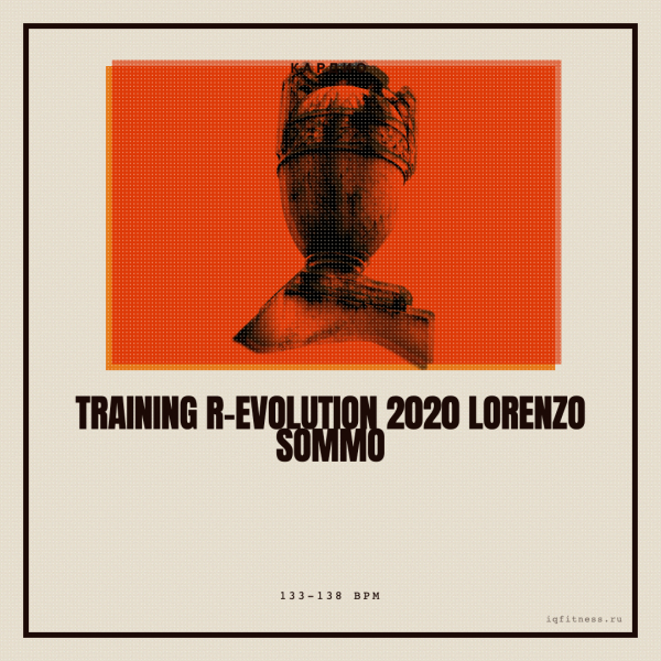 TRAINING R-EVOLUTION 2020 Lorenzo Sommo 133-138 BPM 55MIN 