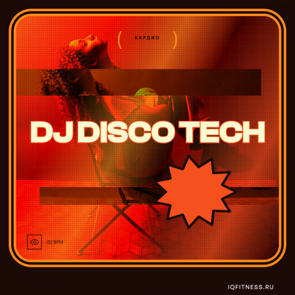 DJ DISCO TECH-132-132 bpm — 60 min 