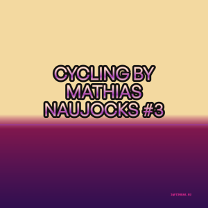 CYCLING by Mathias Naujocks #3- different bpm - 25 min